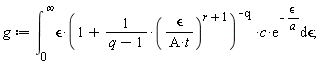 g := int(`&epsilon;`*(1+(`&epsilon;`/(A*t))^(1+r)/(q-1))^(-q)*c*exp(-`&epsilon;`/a), `&epsilon;` = 0 .. infinity);