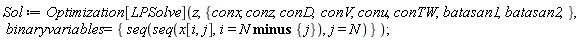 Sol := Optimization[LPSolve](z, {conD, conTW, conV, conu, conx, conz, batasan1, batasan2}, binaryvariables = {seq(seq(x[i, j], i = `minus`(N, {j})), j = N)})