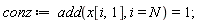 conz := add(x[i, 1], i = N) = 1;