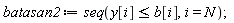 batasan2 := seq(y[i] <= b[i], i = N);