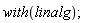 with(linalg);