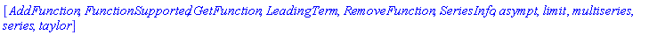 [AddFunction, FunctionSupported, GetFunction, LeadingTerm, RemoveFunction, SeriesInfo, asympt, limit, multiseries, series, taylor]
