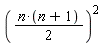 ((1/2)*n*(n+1))^2