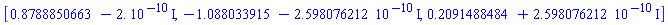 [.8788850663-0.2e-9*I, -1.088033915-0.2598076212e-9*I, .2091488484+0.2598076212e-9*I]