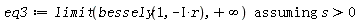 eq3 := `assuming`([limit(MTM:-bessely(1, -I*r), infinity)], [s > 0])