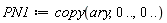 PN1 := copy(ary, 0 .. (), 0 .. ())