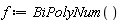 f := BiPolyNum()