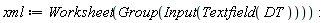 xml := Worksheet(Group(Input(Textfield(DT))))