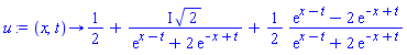 proc (x, t) options operator, arrow; 1/2+I*sqrt(2)/(exp(x-t)+2*exp(-x+t))+(1/2)*(exp(x-t)-2*exp(-x+t))/(exp(x-t)+2*exp(-x+t)) end proc