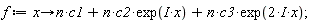f := proc (x) options operator, arrow; n*c1+n*c2*exp(I*x)+n*c3*exp((2*I)*x) end proc;