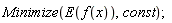 Optimization:-Minimize(E(f(x)), const);