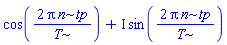 cos(2*Pi*n*tp/T)+I*sin(2*Pi*n*tp/T)