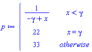 p := piecewise(x < gamma, 1/(-gamma+x), x = gamma, 22, 33)