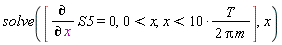solve([diff(S5, x) = 0, 0 < x, x < 10*T/(2*Pi*m)], x)