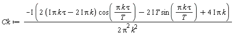Ck := (-I*((2*(I*Pi*k*tau-(2*I)*Pi*k))*cos(Pi*k*tau/T)-(2*I)*T*sin(Pi*k*tau/T)+(4*I)*Pi*k))*(1/(2*Pi^2*k^2))
