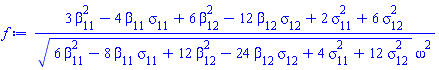 (3*beta[11]^2-4*beta[11]*sigma[11]+6*beta[12]^2-12*beta[12]*sigma[12]+2*sigma[11]^2+6*sigma[12]^2)/((6*beta[11]^2-8*beta[11]*sigma[11]+12*beta[12]^2-24*beta[12]*sigma[12]+4*sigma[11]^2+12*sigma[12]^2)^(1/2)*omega^2)
