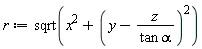 r := sqrt(VectorCalculus:-`+`(x^2, VectorCalculus:-`+`(y, VectorCalculus:-`-`(VectorCalculus:-`*`(z, 1/VectorCalculus:-`*`(tan, alpha))))^2))