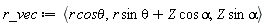 r_vec := `<,>`(VectorCalculus:-`*`(r, `cos&theta;`), VectorCalculus:-`+`(VectorCalculus:-`*`(VectorCalculus:-`*`(r, sin), theta), VectorCalculus:-`*`(VectorCalculus:-`*`(Z, cos), alpha)), VectorCalculus:-`*`(VectorCalculus:-`*`(Z, sin), alpha))