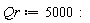 Qr := 5000: