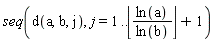 seq(d(a, b, j), j = 1 .. floor(ln(a)/ln(b))+1)