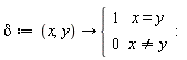 delta := proc (x, y) options operator, arrow; piecewise(x = y, 1, x <> y, 0) end proc