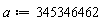 a := 345346462