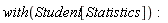 with(Student[Statistics]):
