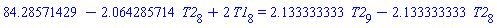 84.28571429-2.064285714*T2[8]+2*T1[8] = 2.133333333*T2[9]-2.133333333*T2[8]