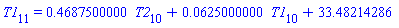 T1[11] = .4687500000*T2[10]+0.625000000e-1*T1[10]+33.48214286