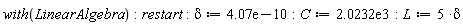 with(LinearAlgebra); restart; delta := 0.407e-9; C := 2023.2; L := 5*delta