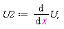U2 := diff(U, x)