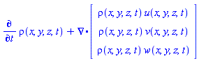 diff(rho(x, y, z, t), t)+VectorCalculus[Nabla].(Vector(3, {(1) = rho(x, y, z, t)*u(x, y, z, t), (2) = rho(x, y, z, t)*v(x, y, z, t), (3) = rho(x, y, z, t)*w(x, y, z, t)}))