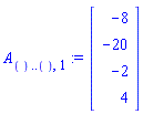 A[() .. (), 1] := Vector(4, {(1) = -8, (2) = -20, (3) = -2, (4) = 4})