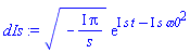 (-I*Pi/s)^(1/2)*exp(I*s*t-I*s*omega0^2)