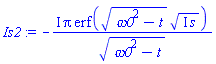 -I*Pi*erf((omega0^2-t)^(1/2)*(I*s)^(1/2))/(omega0^2-t)^(1/2)