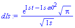 exp(I*s*t-I*s*omega0^2)*Pi^(1/2)/(I*s)^(1/2)
