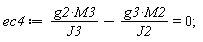 ec4 := g2*M3/J3-g3*M2/J2 = 0;