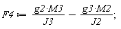 F4 := g2*M3/J3-g3*M2/J2;