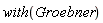 with(Groebner)