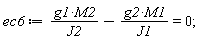 ec6 := g1*M2/J2-g2*M1/J1 = 0;