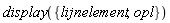 display({opl, lijnelement})