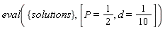 eval({solutions}, [P = 1/2, d = 1/10])