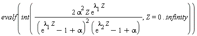 evalf(int(2*alpha^2*Z*exp(lambda[1]*Z)/((exp(lambda[1]*Z)-1+alpha)^2*(exp(lambda[2]*Z)-1+alpha)), Z = 0 .. infinity))