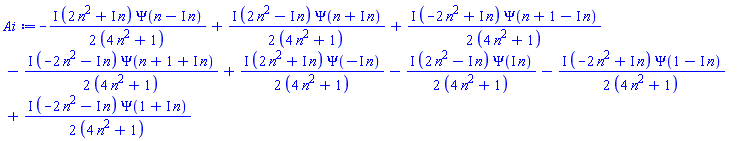 -((1/2)*I)*(2*n^2+I*n)*Psi(n-I*n)/(4*n^2+1)+((1/2)*I)*(2*n^2-I*n)*Psi(n+I*n)/(4*n^2+1)+((1/2)*I)*(-2*n^2+I*n)*Psi(n+1-I*n)/(4*n^2+1)-((1/2)*I)*(-2*n^2-I*n)*Psi(n+1+I*n)/(4*n^2+1)+((1/2)*I)*(2*n^2+I*n)*Psi(-I*n)/(4*n^2+1)-((1/2)*I)*(2*n^2-I*n)*Psi(I*n)/(4*n^2+1)-((1/2)*I)*(-2*n^2+I*n)*Psi(1-I*n)/(4*n^2+1)+((1/2)*I)*(-2*n^2-I*n)*Psi(1+I*n)/(4*n^2+1)