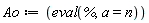 Ao := eval(%, a = n)