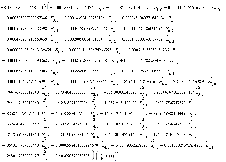 -8.47112743483548*10^(-8)*(-2.23244147103612*10^5*`#mover(mi("&Xi;"),mo("&uminus0;"))`[0, 0]^2-.403090372950538-24804.9052238127*`#mover(mi("&Xi;"),mo("&uminus0;"))`[1, 1]^2-24804.9052238127*`#mover(mi("&Xi;"),mo("&uminus0;"))`[4, 0]^2-0.120324583854233e-2*`#mover(mi("&Xi;"),mo("&uminus0;"))`[1, 1]-3543.55789060440*`#mover(mi("&Xi;"),mo("&uminus0;"))`[3, 4]^2+0.992471005894670e-4*`#mover(mi("&Xi;"),mo("&uminus0;"))`[4, 0]-8268.30174375140*`#mover(mi("&Xi;"),mo("&uminus0;"))`[1, 4]^2-4960.98104773913*`#mover(mi("&Xi;"),mo("&uminus0;"))`[2, 4]^2-3543.55788911610*`#mover(mi("&Xi;"),mo("&uminus0;"))`[4, 3]^2-24804.9052238127*`#mover(mi("&Xi;"),mo("&uminus0;"))`[0, 4]^2-31892.0210169279*`#mover(mi("&Xi;"),mo("&uminus0;"))`[0, 3]^2-10630.6736747898*`#mover(mi("&Xi;"),mo("&uminus0;"))`[1, 3]^2-8929.76588414449*`#mover(mi("&Xi;"),mo("&uminus0;"))`[2, 2]^2-6378.40420338557*`#mover(mi("&Xi;"),mo("&uminus0;"))`[3, 2]^2-4960.98104625084*`#mover(mi("&Xi;"),mo("&uminus0;"))`[4, 2]^2-44648.8294207224*`#mover(mi("&Xi;"),mo("&uminus0;"))`[0, 2]^2-14882.9431402408*`#mover(mi("&Xi;"),mo("&uminus0;"))`[1, 2]^2-10630.6736747898*`#mover(mi("&Xi;"),mo("&uminus0;"))`[3, 1]^2-8268.30174375140*`#mover(mi("&Xi;"),mo("&uminus0;"))`[4, 1]^2-44648.8294207224*`#mover(mi("&Xi;"),mo("&uminus0;"))`[2, 0]^2-14882.9431402408*`#mover(mi("&Xi;"),mo("&uminus0;"))`[2, 1]^2-74414.7157012040*`#mover(mi("&Xi;"),mo("&uminus0;"))`[1, 0]^2-6378.40420338557*`#mover(mi("&Xi;"),mo("&uminus0;"))`[2, 3]^2-4556.00300241827*`#mover(mi("&Xi;"),mo("&uminus0;"))`[3, 3]^2-31892.0210169279*`#mover(mi("&Xi;"),mo("&uminus0;"))`[3, 0]^2-74414.7157012040*`#mover(mi("&Xi;"),mo("&uminus0;"))`[0, 1]^2-0.157762676533651e-4*`#mover(mi("&Xi;"),mo("&uminus0;"))`[4, 4]-2756.10058174656*`#mover(mi("&Xi;"),mo("&uminus0;"))`[4, 4]^2-0.102778321206868e-3*`#mover(mi("&Xi;"),mo("&uminus0;"))`[2, 4]-0.149609678146995e-3*`#mover(mi("&Xi;"),mo("&uminus0;"))`[3, 4]+0.355806293655016e-3*`#mover(mi("&Xi;"),mo("&uminus0;"))`[1, 4]+0.177178252748454e-4*`#mover(mi("&Xi;"),mo("&uminus0;"))`[4, 3]+0.667350112917003e-3*`#mover(mi("&Xi;"),mo("&uminus0;"))`[0, 4]-0.206048437902625e-4*`#mover(mi("&Xi;"),mo("&uminus0;"))`[2, 3]-0.216588760759278e-3*`#mover(mi("&Xi;"),mo("&uminus0;"))`[3, 3]-0.614439676933793e-4*`#mover(mi("&Xi;"),mo("&uminus0;"))`[0, 3]+0.515123982435235e-3*`#mover(mi("&Xi;"),mo("&uminus0;"))`[1, 3]+0.860362618489874e-5*`#mover(mi("&Xi;"),mo("&uminus0;"))`[4, 2]+0.208980349515847e-3*`#mover(mi("&Xi;"),mo("&uminus0;"))`[2, 2]+0.198980163517762e-3*`#mover(mi("&Xi;"),mo("&uminus0;"))`[3, 2]-0.113734486090754e-2*`#mover(mi("&Xi;"),mo("&uminus0;"))`[0, 2]-0.473239211558459e-3*`#mover(mi("&Xi;"),mo("&uminus0;"))`[1, 2]+0.505930283832792e-3*`#mover(mi("&Xi;"),mo("&uminus0;"))`[3, 1]-0.413862537960273e-4*`#mover(mi("&Xi;"),mo("&uminus0;"))`[4, 1]+0.481049771649104e-4*`#mover(mi("&Xi;"),mo("&uminus0;"))`[2, 1]+0.353837903057346e-3*`#mover(mi("&Xi;"),mo("&uminus0;"))`[3, 0]+0.143524198250105e-3*`#mover(mi("&Xi;"),mo("&uminus0;"))`[0, 1]-0.841455103438575e-3*`#mover(mi("&Xi;"),mo("&uminus0;"))`[1, 0]-0.118425461651733e-3*`#mover(mi("&Xi;"),mo("&uminus0;"))`[2, 0]-0.328716878134357e-3*`#mover(mi("&Xi;"),mo("&uminus0;"))`[0, 0])*(diff(tau[1](t), t))^2
