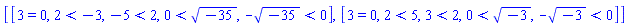 [[3 = 0, 2 < -3, -5 < 2, 0 < (-35)^(1/2), -(-35)^(1/2) < 0], [3 = 0, 2 < 5, 3 < 2, 0 < (-3)^(1/2), -(-3)^(1/2) < 0]]