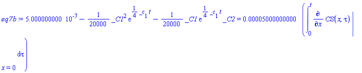 0.5000000000e-6-(1/20000)*_C1^2*exp((1/4)*_c[1]*t)-(1/20000)*_C1*exp((1/4)*_c[1]*t)*_C2 = 0.5000000000e-4*(int(eval(diff(CS(x, tau), x), {x = 0}), tau = 0 .. t))