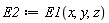E2 := E1(x, y, z)