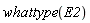 whattype(E2)